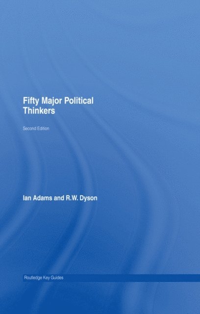 Ian Adams, R.W. Dyson - Fifty Major Political Thinkers, E-bok