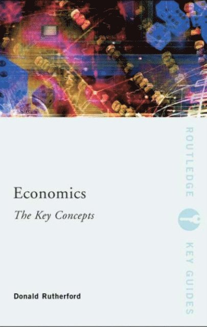 Donald Rutherford - Economics: The Key Concepts, E-bok