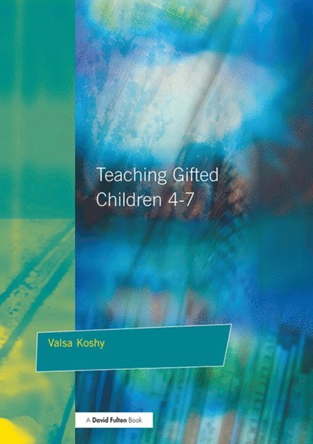 Valsa Koshy - Teaching Gifted Children 4-7, E-bok