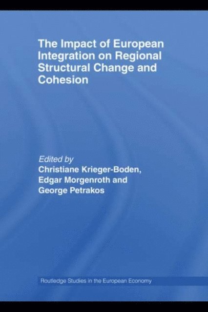 George Petrakos, Edgar Morgenroth, Christiane Krieger-Boden - Impact of European Integration on Regional Structural Change and Cohesion, E-bok