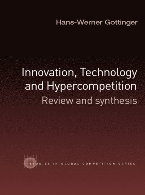 Hans-Werner Gottinger - Innovation, Technology and Hypercompetition, E-bok