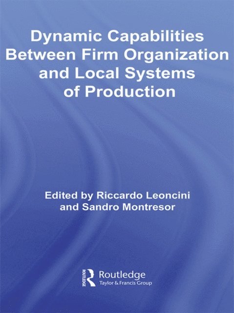 Sandro Montresor, Riccardo Leoncini - Dynamic Capabilities Between Firm Organisation and Local Systems of Production, E-bok