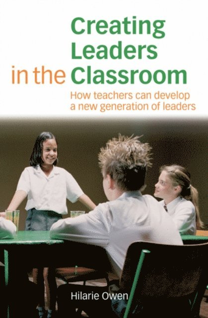 Hilarie Owen - Creating Leaders in the Classroom, E-bok