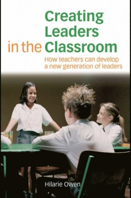Hilarie Owen - Creating Leaders in the Classroom, E-bok