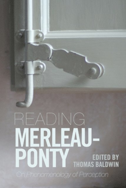 Thomas Baldwin - Reading Merleau-Ponty, E-bok