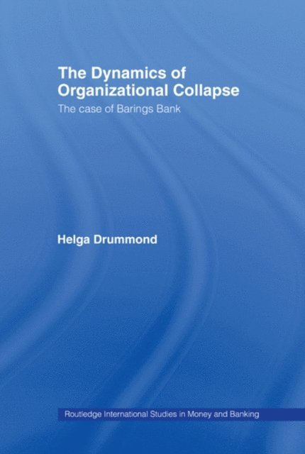 Helga Drummond - Dynamics of Organizational Collapse, E-bok