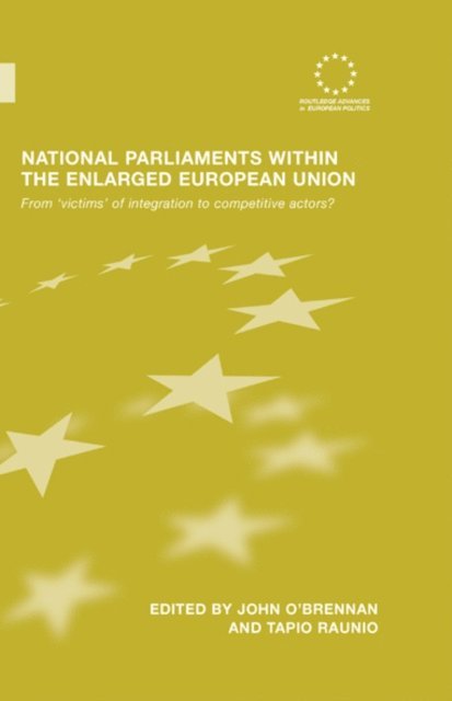 Tapio Raunio, John O'Brennan - National Parliaments within the Enlarged European Union, E-bok