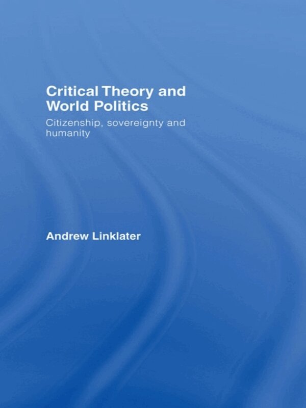 Andrew Linklater - Critical Theory and World Politics, E-bok