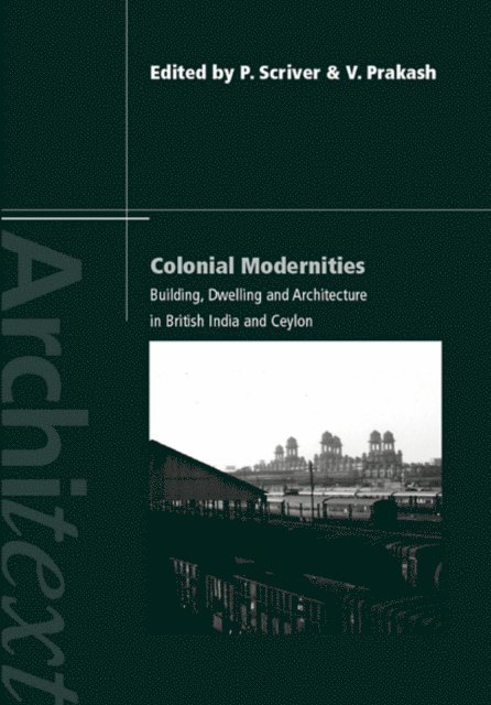 Vikramaditya Prakash, Peter Scriver - Colonial Modernities, E-bok
