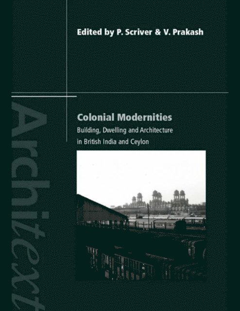 Vikramaditya Prakash, Peter Scriver - Colonial Modernities, E-bok
