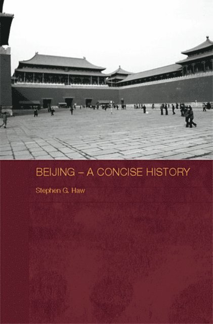 Stephen G. Haw - Beijing - A Concise History, E-bok