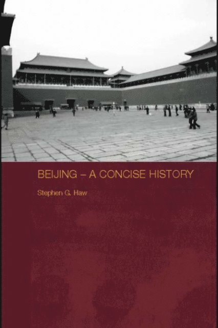 Stephen G. Haw - Beijing - A Concise History, E-bok