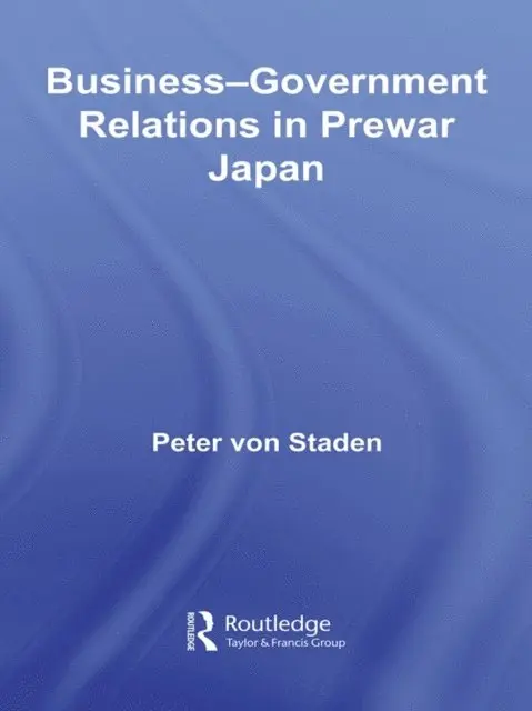 Peter von Staden - Business-Government Relations in Prewar Japan, E-bok. Tillgänglighet: Lägg i varukorg