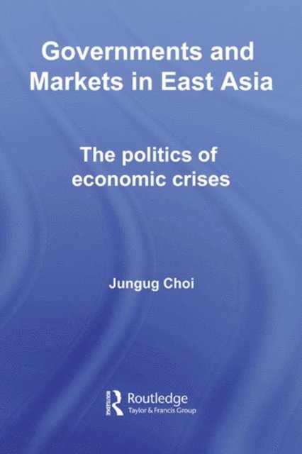 Jungug Choi - Governments and Markets in East Asia, E-bok
