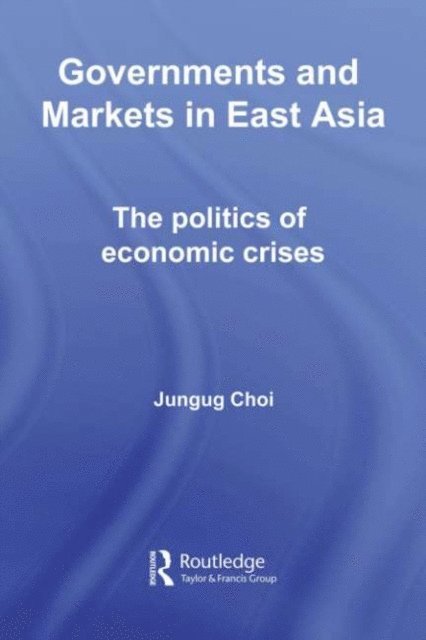 Jungug Choi - Governments and Markets in East Asia, E-bok