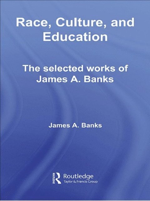 James A. Banks - Race, Culture, and Education, E-bok