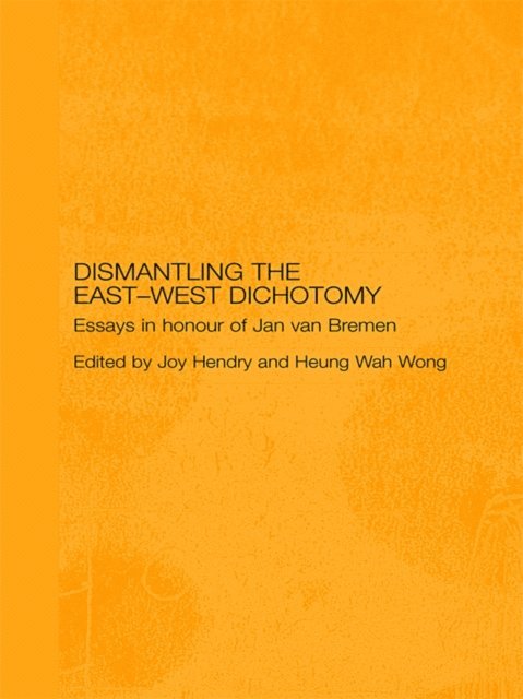 Heung Wah Wong, Joy Hendry - Dismantling the East-West Dichotomy, E-bok