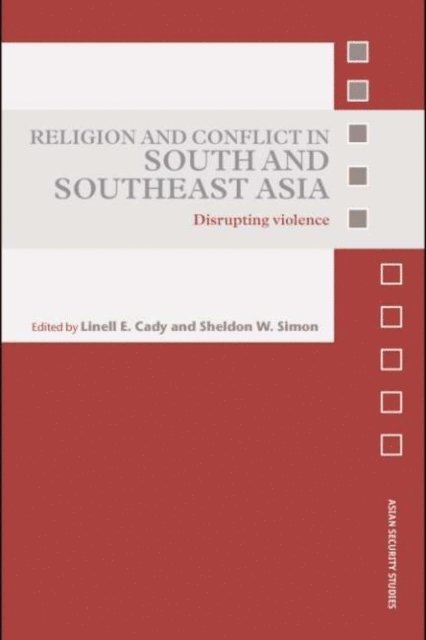 Sheldon W. Simon, Linell E. Cady - Religion and Conflict in South and Southeast Asia, E-bok