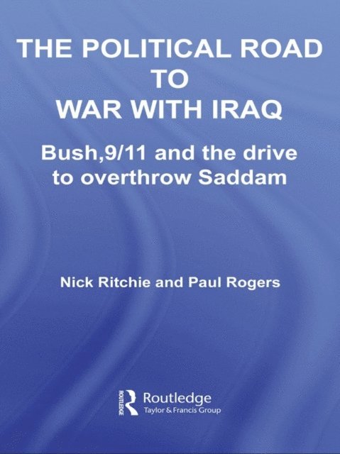 Paul Rogers, Nick Ritchie - Political Road to War with Iraq, E-bok