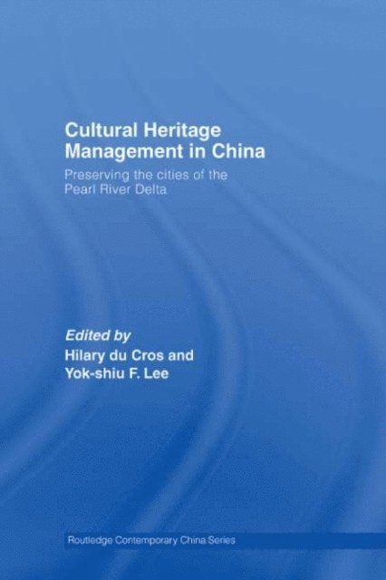 Yok-shiu F. Lee, Hilary Du Cros - Cultural Heritage Management in China, E-bok
