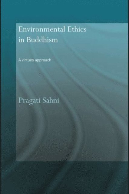 Pragati Sahni - Environmental Ethics in Buddhism, E-bok