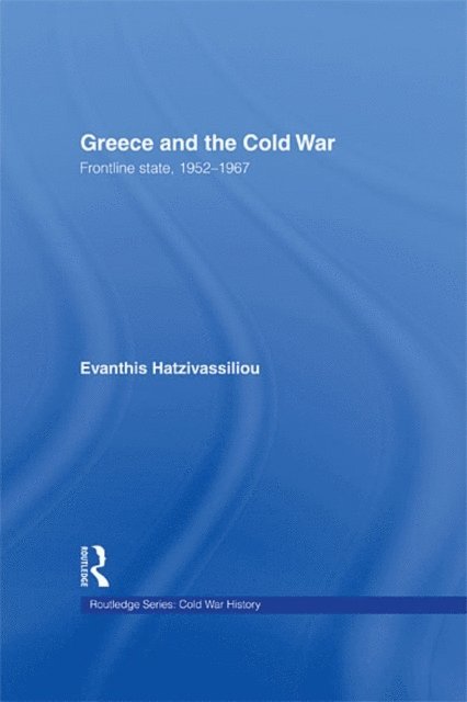 Evanthis Hatzivassiliou - Greece and the Cold War, E-bok