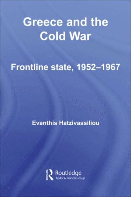 Evanthis Hatzivassiliou - Greece and the Cold War, E-bok