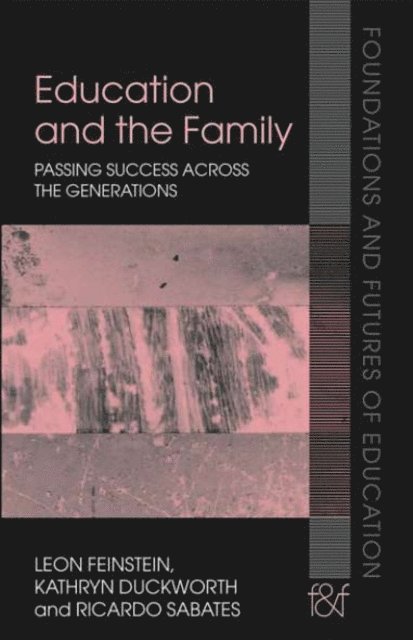 Ricardo Sabates, Kathryn Duckworth, Leon Feinstein - Education and the Family, E-bok