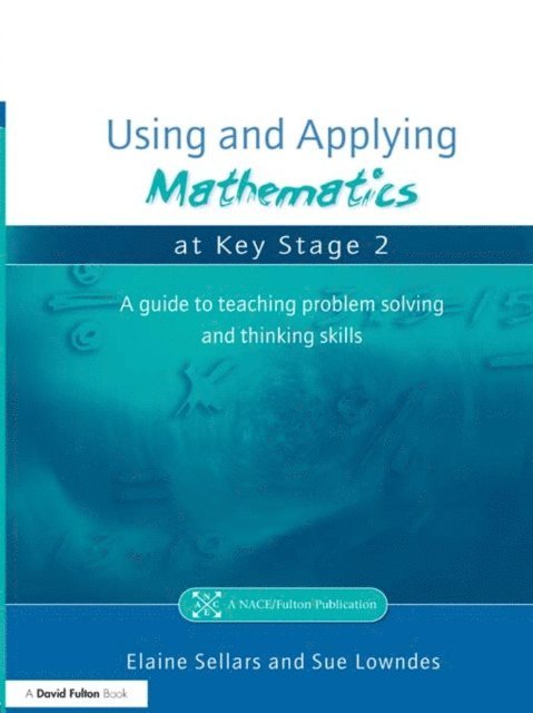 Sue Lowndes, Elaine Sellars - Using and Applying Mathematics at Key Stage 2, E-bok