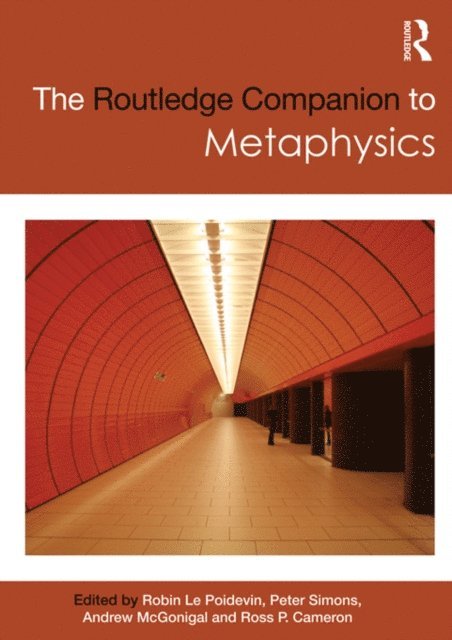 Ross P. Cameron, McGonigal Andrew, Simons Peter, Robin Le Poidevin - Routledge Companion to Metaphysics, E-bok