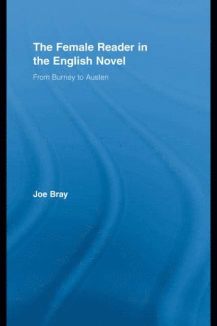 Joe Bray - Female Reader in the English Novel, E-bok