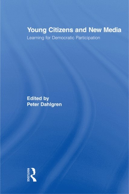 Peter Dahlgren - Young Citizens and New Media, E-bok