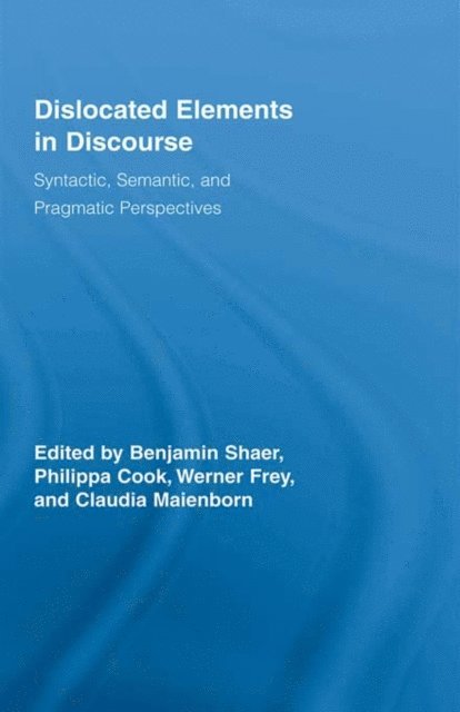 Claudia Maienborn, Werner Frey, Philippa Cook, Benjamin Shaer - Dislocated Elements in Discourse, E-bok