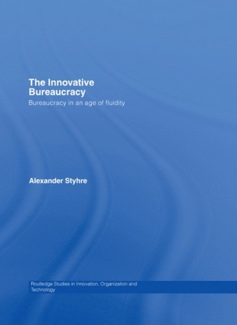 Alexander Styhre - Innovative Bureaucracy, E-bok