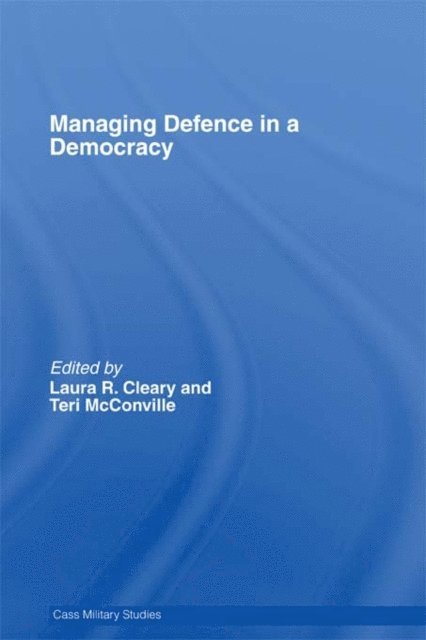Teri McConville, Laura R. Cleary - Managing Defence in a Democracy, E-bok