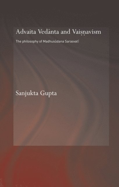 Sanjukta Gupta - Advaita Vedanta and Vaisnavism, E-bok