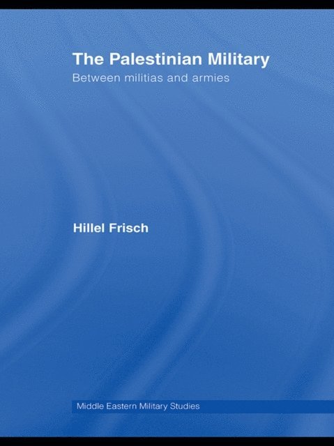 Hillel Frisch - Palestinian Military, E-bok