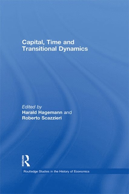Roberto Scazzieri, Harald Hagemann - Capital, Time and Transitional Dynamics, E-bok