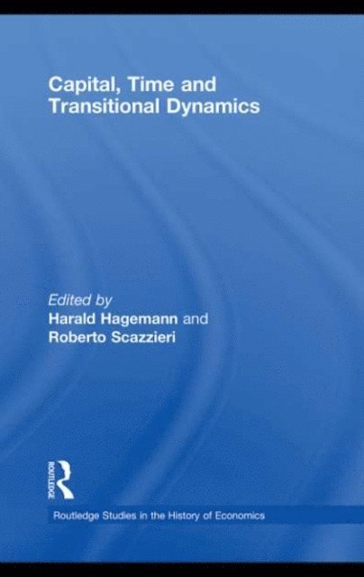 Roberto Scazzieri, Harald Hagemann - Capital, Time and Transitional Dynamics, E-bok
