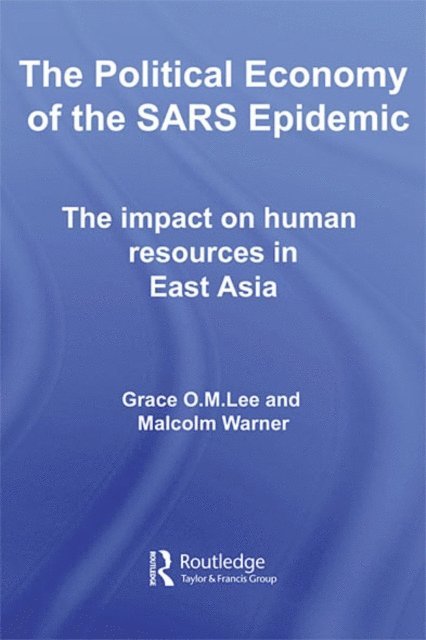 Malcolm Warner, Grace Lee - Political Economy of the SARS Epidemic, E-bok