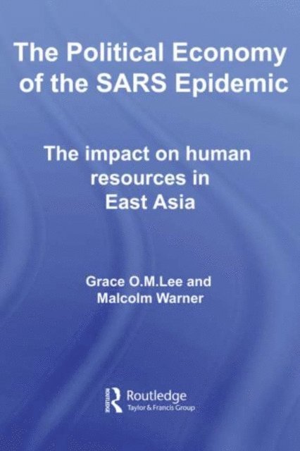Malcolm Warner, Grace Lee - Political Economy of the SARS Epidemic, E-bok