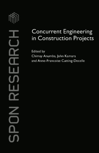 Anne-Francoise Cutting-Decelle, John M. Kamara, Chimay Anumba - Concurrent Engineering in Construction Projects, E-bok