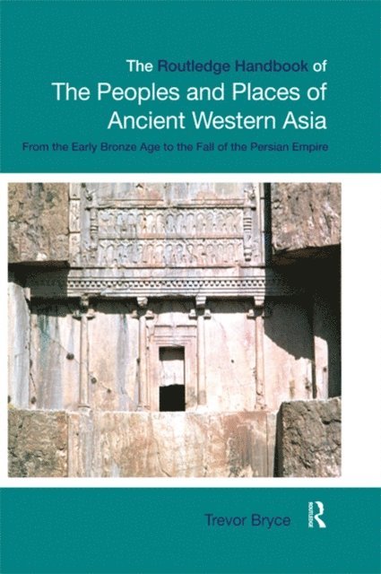Trevor Bryce - Routledge Handbook of the Peoples and Places of Ancient Western Asia, E-bok