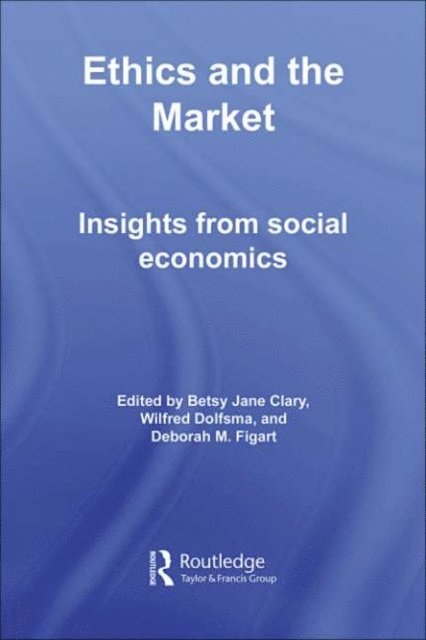 Deborah M. Figart, Wilfred Dolfsma, Betsy Jane Clary - Ethics and the Market, E-bok