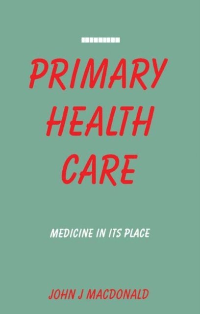 John J Macdonald - Primary Health Care, E-bok