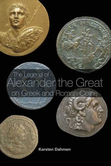 Karsten Dahmen - Legend of Alexander the Great on Greek and Roman Coins, E-bok