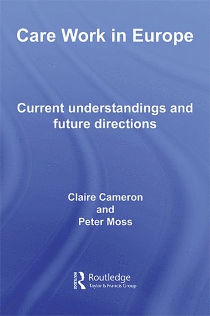 Peter Moss, Claire Cameron - Care Work in Europe, E-bok