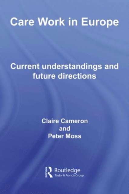 Peter Moss, Claire Cameron - Care Work in Europe, E-bok
