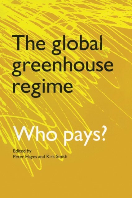 Kirk R. Smith, Peter Hayes - Global Greenhouse Regime, E-bok