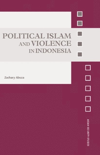 Zachary Abuza - Political Islam and Violence in Indonesia, E-bok